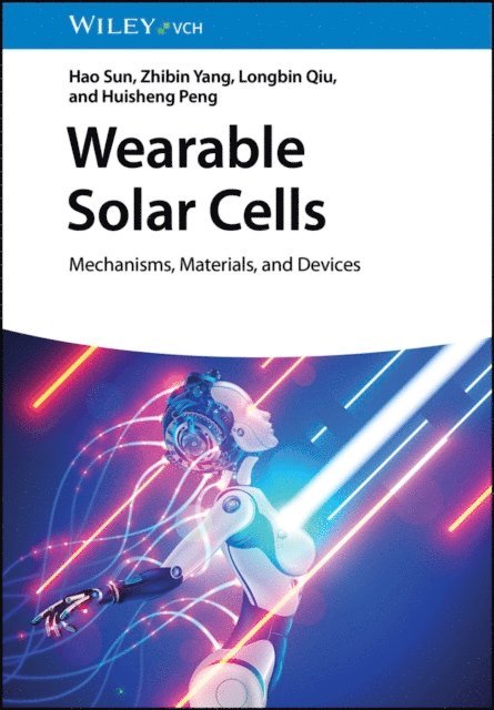 Huisheng Peng, Longbin Qiu, Zhibin Yang, Hao Sun - Wearable Solar Cells, E-bok