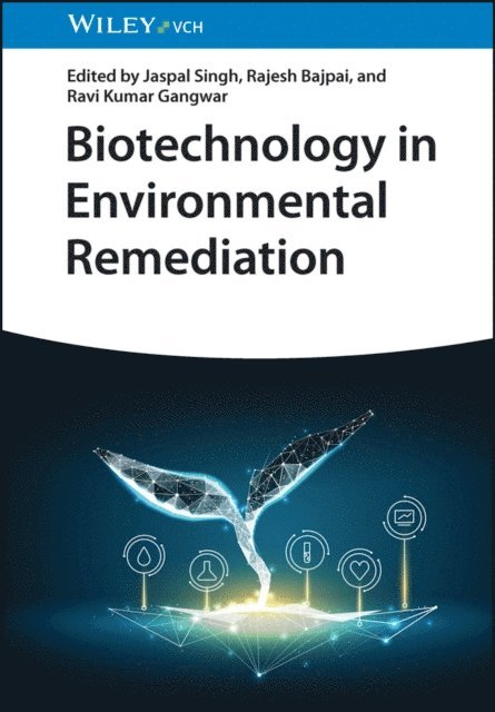 Ravi Kumar Gangwar, Rajesh Bajpai, Jaspal Singh - Biotechnology in Environmental Remediation, E-bok