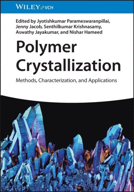 Nishar Hameed, Aswathy Jayakumar, Senthilkumar Krishnasamy, Jenny Jacob, Jyotishkumar Parameswaranpillai - Polymer Crystallization, E-bok