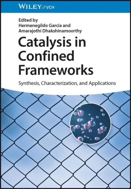 Amarajothi Dhakshinamoorthy, Hermenegildo Garcia - Catalysis in Confined Frameworks, E-bok. Tillgänglighet: Lägg i varukorg