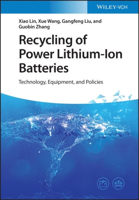 Guobin Zhang, Gangfeng Liu, Xue Wang, Xiao Lin - Recycling of Power Lithium-Ion Batteries, E-bok