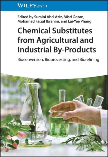 Lai-Yee Phang, Mohamad Faizal Ibrahim, Misri Gozan, Suraini Abd-Aziz - Chemical Substitutes from Agricultural and Industrial By-Products, E-bok