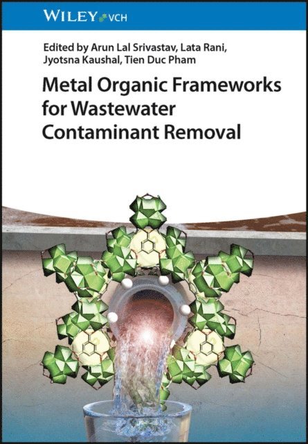 Tien Duc Pham, Jyotsna Kaushal, Lata Rani, Arun Lal Srivastav - Metal Organic Frameworks for Wastewater Contaminant Removal, E-bok