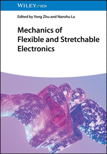 Nanshu Lu, Yong Zhu - Mechanics of Flexible and Stretchable Electronics, E-bok