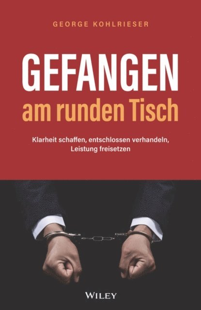 George Kohlrieser - Gefangen am runden Tisch, E-bok