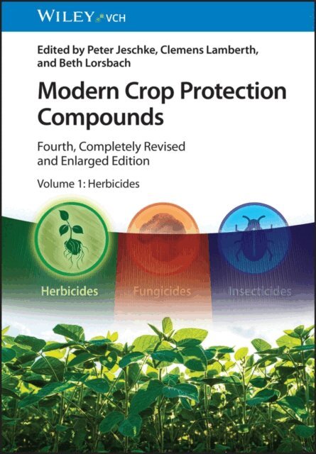 Beth Lorsbach, Clemens Lamberth, Peter Jeschke - Modern Crop Protection Compounds, Volume 1, E-bok