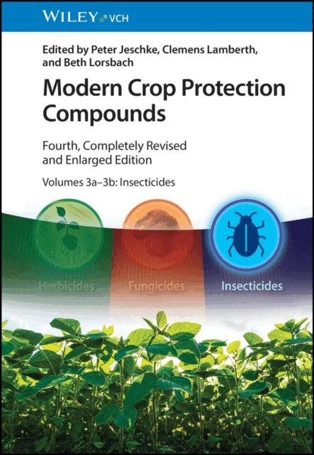 Beth Lorsbach, Clemens Lamberth, Peter Jeschke - Modern Crop Protection Compounds, Volumes 3a and 3b, E-bok