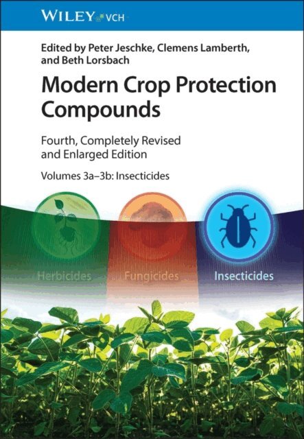 Beth Lorsbach, Clemens Lamberth, Peter Jeschke - Modern Crop Protection Compounds, Volumes 3a and 3b, E-bok