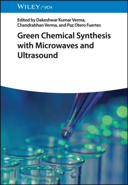Paz Otero Fuertes, Chandrabhan Verma, Dakeshwar Kumar Verma - Green Chemical Synthesis with Microwaves and Ultrasound, E-bok
