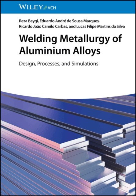 Lucas Filipe Martins da Silva, Ricardo Jo o Camilo Carbas, Eduardo Andr  de Sousa Marques, Reza Beygi - Welding Metallurgy of Aluminium Alloys, E-bok