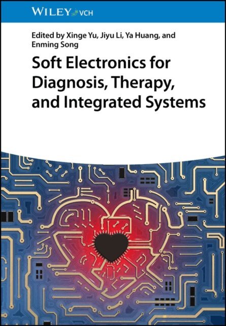 Enming Song, Ya Huang, Jiyu Li, Xinge Yu - Soft Electronics for Diagnosis, Therapy, and Integrated Systems, E-bok