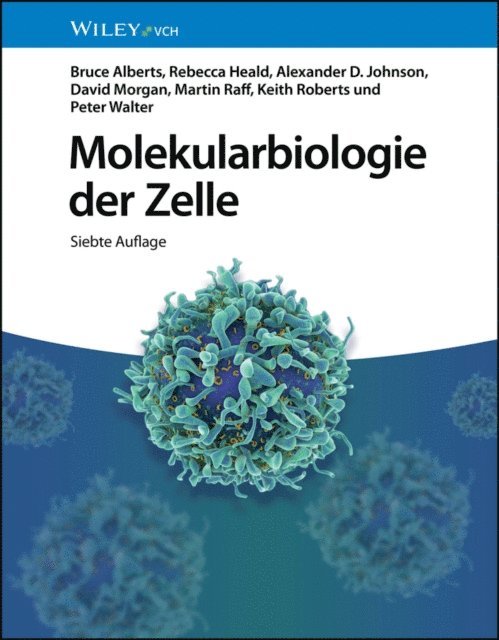 Peter Walter, Keith Roberts, Martin Raff, David Morgan, Alexander D. Johnson, Rebecca Heald, Bruce Alberts - Molekularbiologie der Zelle, E-bok