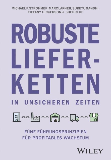 Sherri He, Tiffany Hickerson, Suketu Gandhi, Marc Lakner, Michael F. Strohmer - Robuste Lieferketten in unsicheren Zeiten, E-bok