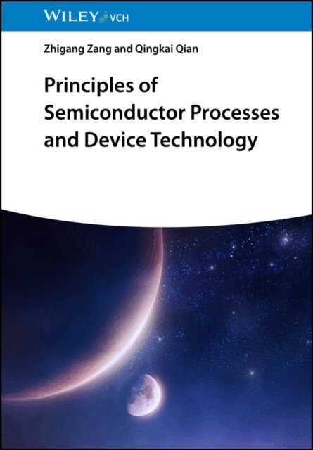 Qingkai Qian, Zhigang Zang - Principles of Semiconductor Processes and Device Technology, E-bok