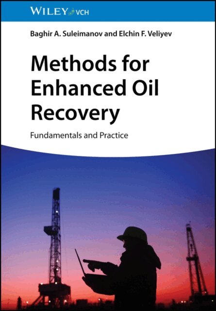 Elchin F. Veliyev, Baghir A. Suleimanov - Methods for Enhanced Oil Recovery, E-bok