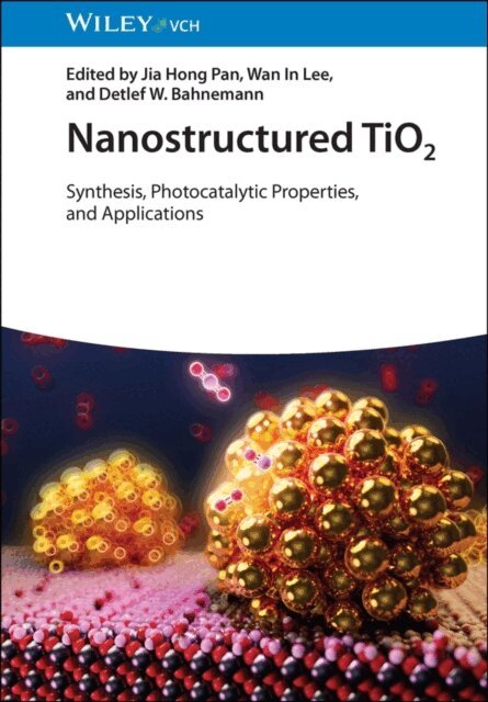 Detlef W. Bahnemann, Wan In Lee, Jia Hong Pan - Nanostructured TiO2, E-bok