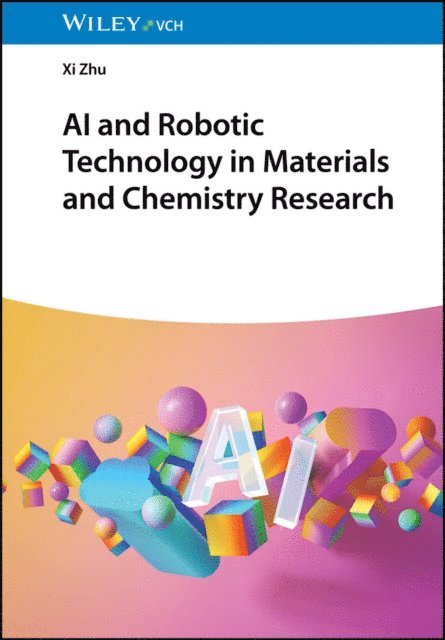 Xi Zhu - AI and Robotic Technology in Materials and Chemistry Research, E-bok