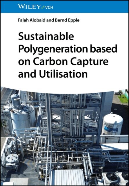 Bernd Epple, Falah Alobaid - Sustainable Polygeneration based on Carbon Capture and Utilisation, E-bok
