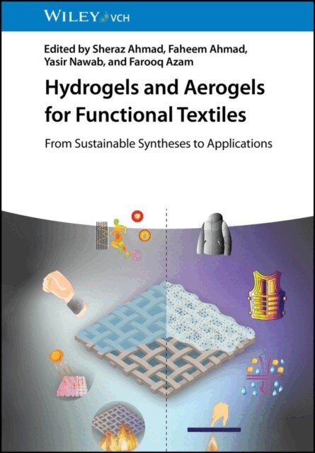 Farooq Azam, Yasir Nawab, Faheem Ahmad, Sheraz Ahmad - Hydrogels and Aerogels for Functional Textiles, E-bok