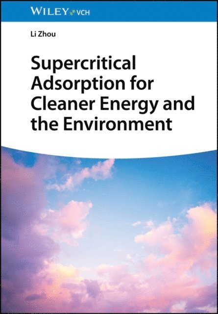 Li Zhou - Supercritical Adsorption for Cleaner Energy and the Environment, E-bok