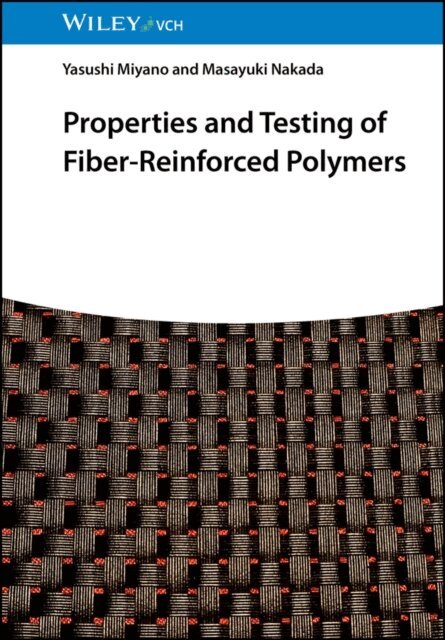 Masayuki Nakada, Yasushi Miyano - Properties and Testing of Fiber-Reinforced Polymers, E-bok