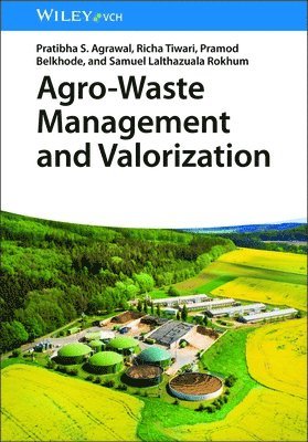 Samuel Lalthazuala Rokhum, Pramod N. Belkhode, Richa Tiwari, Pratibha S. Agrawal - Agro-Waste Management and Valorization, E-bok