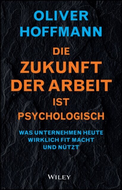 Oliver Hoffmann - Die Zukunft der Arbeit ist psychologisch, E-bok