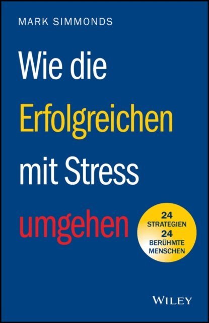 Mark Simmonds - Wie die Erfolgreichen mit Stress umgehen, E-bok