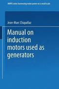 Manual on Induction Motors Used as Generators