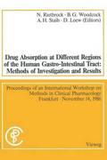 Drug Absorption at Different Regions of the Human Gastro-Intestinal Tract: Methods of Investigation and Results / Arzneimittelabsorption aus verschiedenen Bereichen des Gastrointestinaltraktes beim