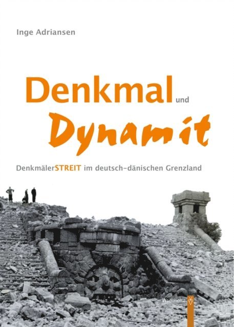 Inge Adriansen - Denkmal und Dynamit, E-bok
