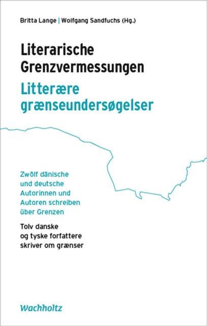 Wolfgang Sandfuchs, Britta Lange - Literarische Grenzvermessungen. Litterære grænseundersøgelser, E-bok