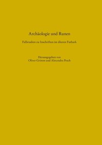 ArchÃ¿ologie und Runen. Fallstudien zu Inschriften im Ã¿lteren Futhark