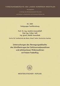 Untersuchungen des Bewegungsablaufes des Schußeintrages bei Schützenwebmaschinen und schützenlosen Webmaschinen mit freiem Fadenflug