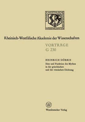 Sinn und Funktion des Mythos in der griechischen und der römischen Dichtung: 230. Sitzung am 19. April 1978 in Düsseldorf