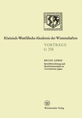 Sprachbetrachtung und Sprachwissenschaft im vormodernen Japan: 260. Sitzung am 14. Oktober 1981 in Düsseldorf