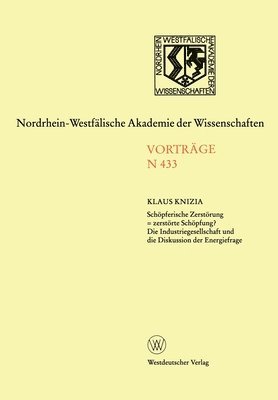 Schöpferische Zerstörung = zerstörte Schöpfung? Die Industriegesellschaft und die Diskussion der Energiefrage: Öffentliche Akademie-Vortragsveranstalt