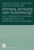 Amnesie, Amnestie oder Aufarbeitung?