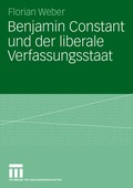 Benjamin Constant und der liberale Verfassungsstaat