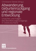 Abwanderung, Geburtenr�ckgang und regionale Entwicklung