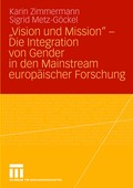 ?Vision und Mission" - Die Integration von Gender in den Mainstream europ�ischer Forschung
