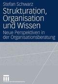 Strukturation, Organisation Und Wissen