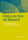 Ethik in Der Krise Der konomie: Ein Philosophischer Blick Auf Eine konomische Verirrung