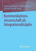 Kommunikationswissenschaft als Integrationsdisziplin