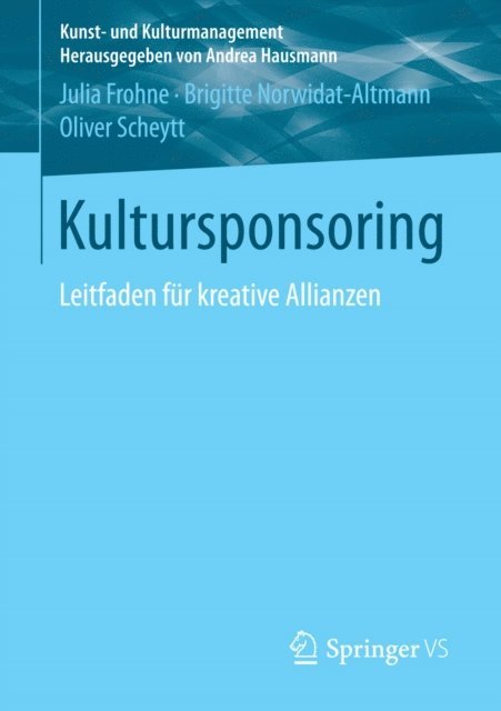 Oliver Scheytt, Brigitte Norwidat-Altmann, Julia Frohne - Kultursponsoring, E-bok