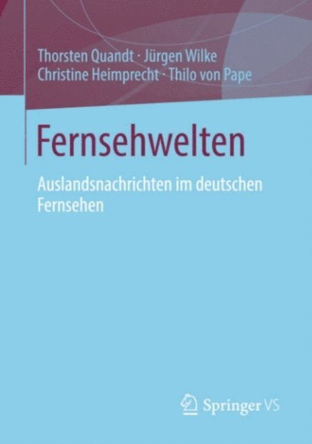 Thilo Pape, Christine Heimprecht, Jurgen Wilke, Thorsten Quandt - Fernsehwelten, E-bok