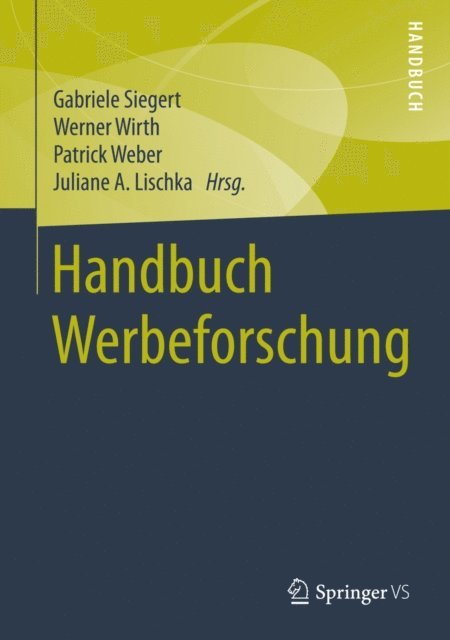 Juliane A. Lischka, Patrick Weber, Werner Wirth, Gabriele Siegert - Handbuch Werbeforschung, E-bok