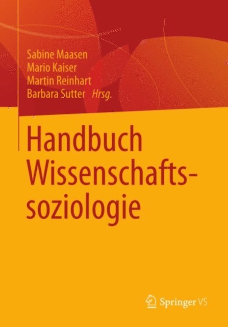Barbara Sutter, Martin Reinhart, Mario Kaiser, Sabine Maasen - Handbuch Wissenschaftssoziologie, E-bok
