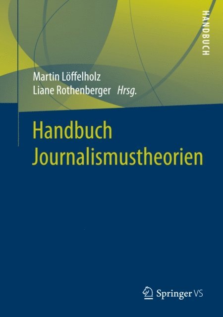 Liane Rothenberger, Martin Loffelholz - Handbuch Journalismustheorien, E-bok
