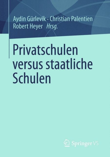 Robert Heyer, Christian Palentien, Aydin Gurlevik - Privatschulen versus staatliche Schulen, E-bok